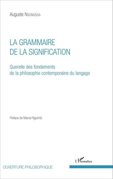 La Grammaire de la signification, Querelle des fondements de la philosophie contemporaine du langage (9782343084459-front-cover)