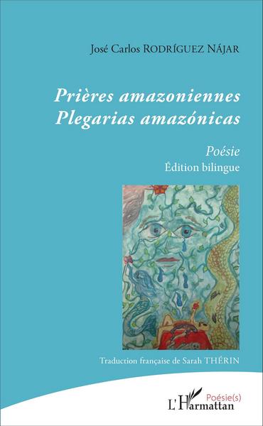 Prières amazoniennes, plegarias amazónicas - Édition bilingue (traduction française de Sarah Thérin) (9782343080338-front-cover)