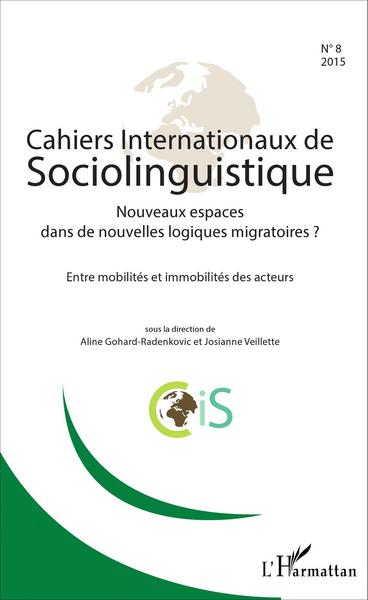 Cahiers internationaux de Sociolinguistique, Nouveaux espaces dans de nouvelles logiques migratoires ?, Entre mobilités et immob (9782343078113-front-cover)