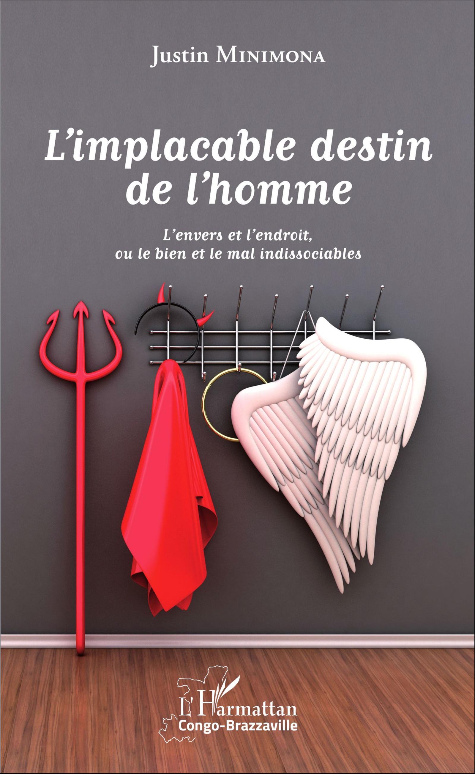 L'implacable destin de l'homme, L'envers et l'endroit, ou le bien et le mal indissociables (9782343066165-front-cover)