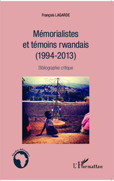 Mémorialistes et témoins rwandais (1994-2013), Bibliographie critique (9782343022741-front-cover)