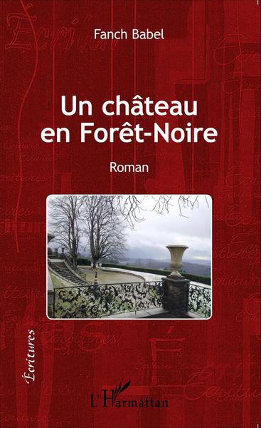 Un château en Forêt-Noire, Roman (9782343065960-front-cover)