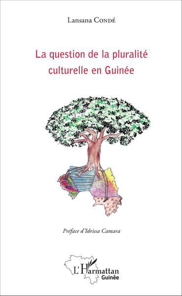 La question de la pluralité culturelle en Guinée (9782343088327-front-cover)