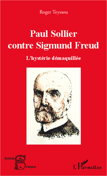 Paul Sollier contre Sigmund Freud, L'hystérie démaquillée (9782343010601-front-cover)
