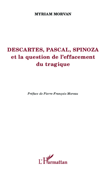 Descartes, Pascal, Spinoza et la question de l'effacement tragique (9782343010793-front-cover)