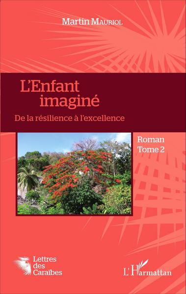 L'enfant imaginé, De la résilience à l'excellence - Roman Tome 2 (9782343071480-front-cover)