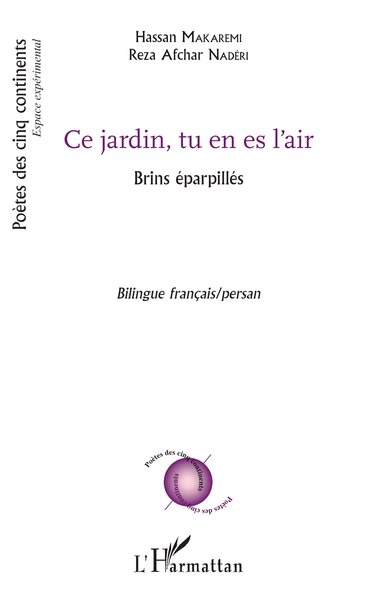 Ce jardin, tu es en l'air, Brins éparpillés - Bilingue français/persan (9782343063706-front-cover)