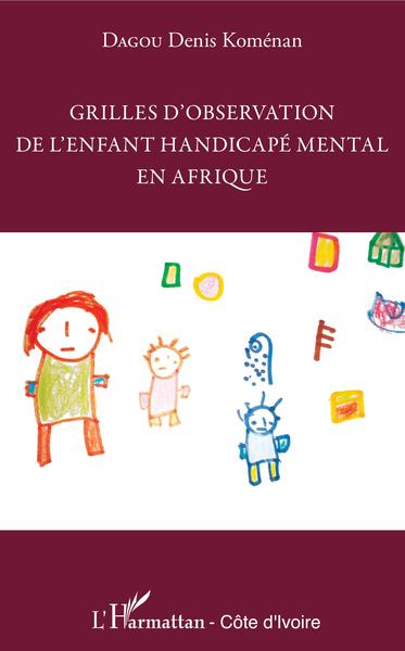 Grilles d'observation de l'enfant handicapé mental en Afrique (9782343020402-front-cover)