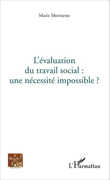 L'évaluation du travail social : une nécessité impossible? (9782343060774-front-cover)