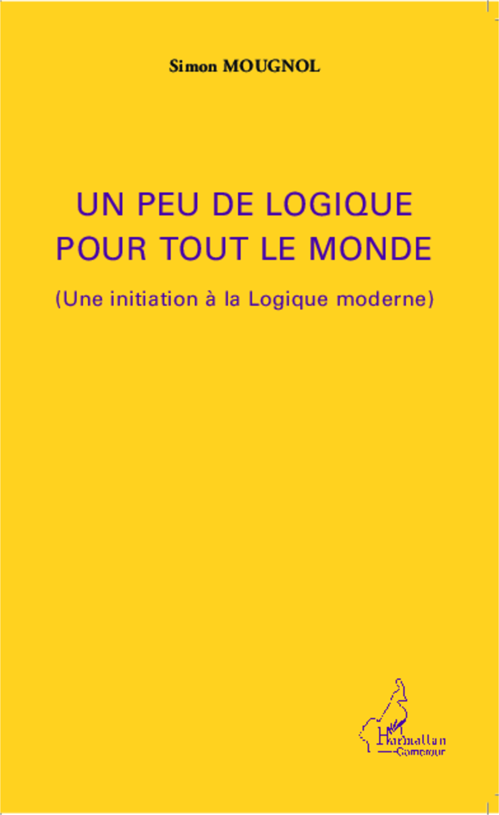 Un peu de logique pour tout le monde, (Une initiation à la Logique moderne) (9782343032962-front-cover)