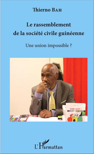 Le rassemblement de la société civile guinéenne, Une union impossible ? (9782343085302-front-cover)
