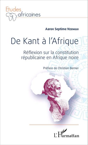 De Kant à l'Afrique, Réflexion sur la constitution républicaine en Afrique noire (9782343069999-front-cover)