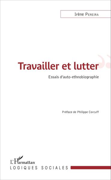 Travailler et lutter, Essais d'auto-ethnobiograhie (9782343069692-front-cover)
