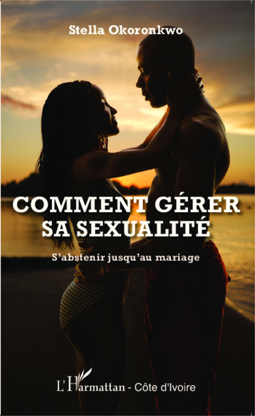 Comment gérer sa sexualité, S'abstenir jusqu'au mariage (9782343038490-front-cover)