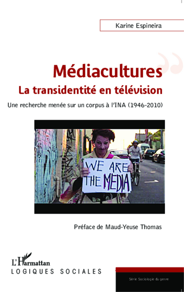 Médiacultures : la transidentité en télévision, Une recherche menée sur un corpus de l'INA (1946-2010) (9782343054780-front-cover)