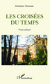 Les Croisées du temps, Prose poétique (9782343002507-front-cover)