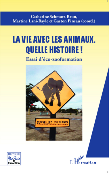 La vie avec les animaux quelle histoire !, Essai d'éco-zooformation (9782343039879-front-cover)