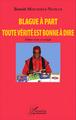 Blague à part. Toute vérité est bonne à dire, Edition revue et corrigée (9782343087603-front-cover)