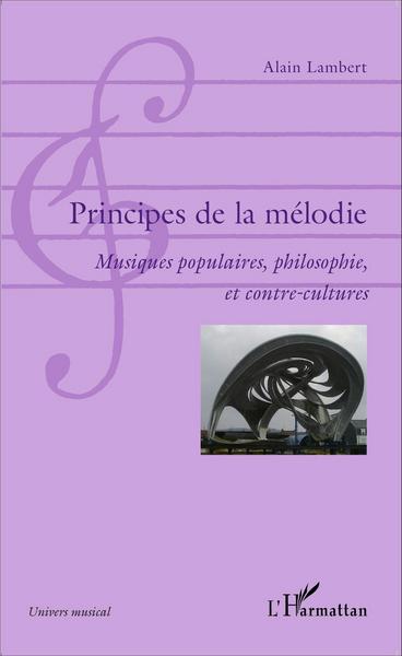 Principes de la mélodie, Musiques populaires, philosophie, et contre-cultures (9782343062181-front-cover)