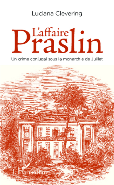 L'affaire Praslin, Un crime conjugal sous la monarchie de Juillet (9782343035567-front-cover)