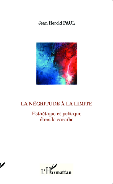 La négritude à la limite, Esthétique et politique dans la caraïbe (9782343027050-front-cover)