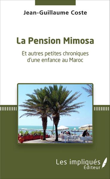 La pension Mimosa, Et autres petites chroniques d'une enfance au Maroc (9782343083957-front-cover)