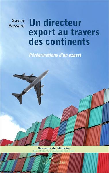 Un directeur export au travers des continents, Pérégrinations d'un expert (9782343069180-front-cover)