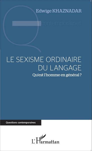 Le sexisme ordinaire du langage, Qu'est l'homme en général ? (9782343055886-front-cover)