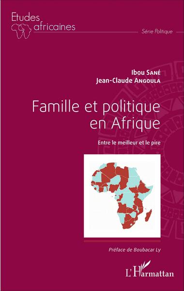 Famille et politique en Afrique, Entre le meilleur et le pire (9782343093307-front-cover)