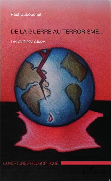De la guerre au terrorisme..., Les véritables causes (9782343068688-front-cover)