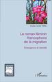 Le roman féminin francophone de la migration, Émergence et identité (9782343065922-front-cover)
