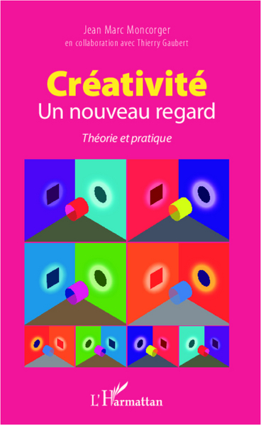 Créativité- Un nouveau regard, Théorie et pratique (9782343006925-front-cover)