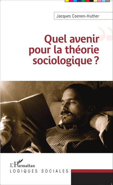 Quel avenir pour la théorie sociologique ? (9782343048819-front-cover)