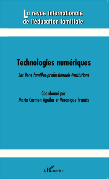 Revue internationale de l'éducation familiale, Technologies numériques, Les liens familles-professionnels-institutions (9782343049700-front-cover)