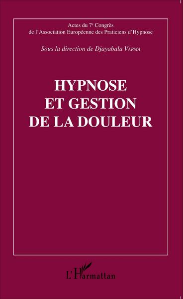 Hypnose et gestion de la douleur, Actes du 7e Congrès de l'Association Européenne des Praticiens d'Hypnose (9782343075280-front-cover)