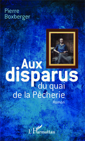 Aux disparus du quai de la Pêcherie, Roman (9782343018553-front-cover)