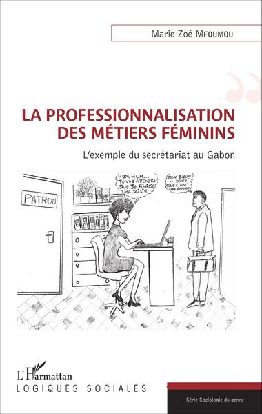 La professionnalisation des métiers féminins, L'exemple du secrétariat au Gabon (9782343084541-front-cover)