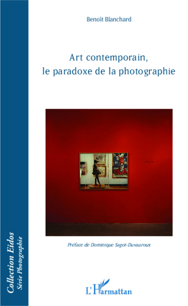 Art contemporain, le paradoxe de la photographie (9782343026688-front-cover)