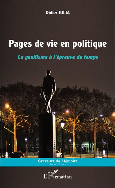 Pages de vie en politique, Le gaullisme à l'épreuve du temps (9782343096919-front-cover)