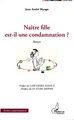 Naître fille est-il une condamnation ? Roman (9782343017075-front-cover)