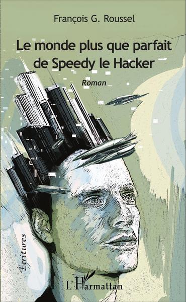 Le monde plus que parfait de Speedy le Hacker, Roman (9782343068718-front-cover)