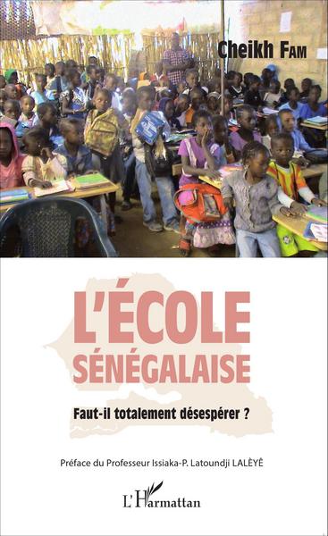L'école sénégalaise. Faut-il totalement désespérer ? (9782343056319-front-cover)