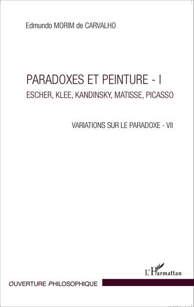 Paradoxes et peinture - I, Escher, Klee, Kandinsky, Matisse, Picasso - Variations sur le paradoxe - VII (9782343075396-front-cover)
