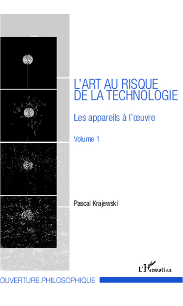 L'art au risque de la technologie (Volume 1), Les appareils à l'oeuvre (9782343002286-front-cover)