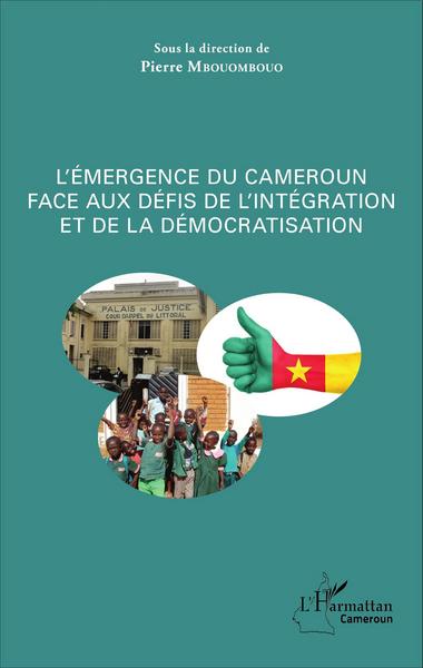 L'émergence du Cameroun face aux défis de l'intégration et de la démocratisation (9782343093086-front-cover)