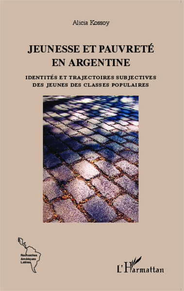 Jeunesse et pauvreté en Argentine, Identités et trajectoires subjectives des jeunes des classes populaires (9782343043272-front-cover)