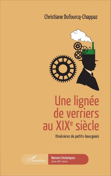 Une lignée de verriers au XIXe siècle, Itinéraires de petits-bourgeois (9782343057262-front-cover)