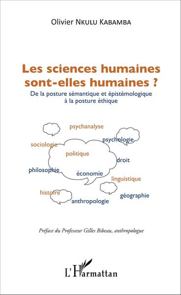 Les sciences humaines sont-elles humaines ?, De la posture sémantique et épistémologique à la posture éthique (9782343082394-front-cover)