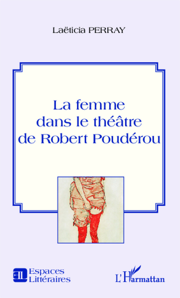 La femme dans le théâtre de Robert Poudérou (9782343034607-front-cover)
