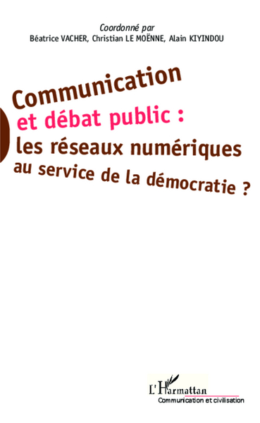 Communication et débat public :, les réseaux numériques au service de la démocratie ? (9782343019888-front-cover)